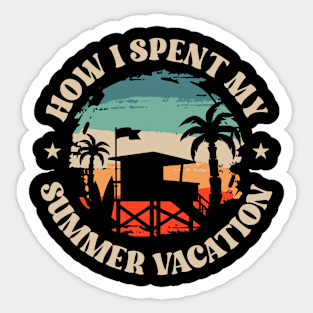 How I Spent My Summer Vacation Beach Vibes Life Sticker